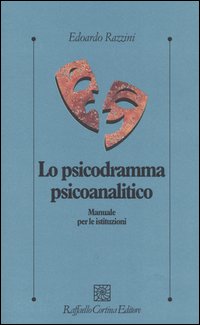 Lo psicodramma psicoanalitico. Manuale per le istituzioni