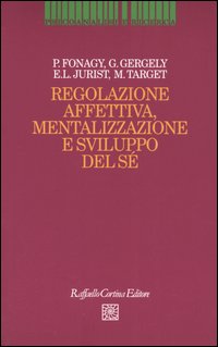 Regolazione affettiva, mentalizzazione e sviluppo del sé