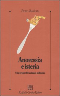Anoressia e isteria. Una prospettiva clinico-culturale