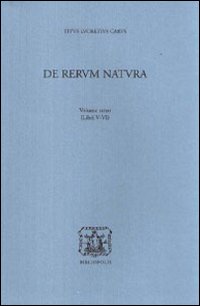De rerum natura. Vol. 3: Libri 5°-6°