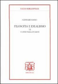 Filosofia e idealismo. Vol. 6: Ultimi paralipomeni