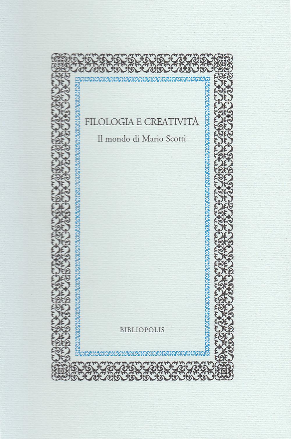 Filologia e creatività. Il mondo di Mario Scotti