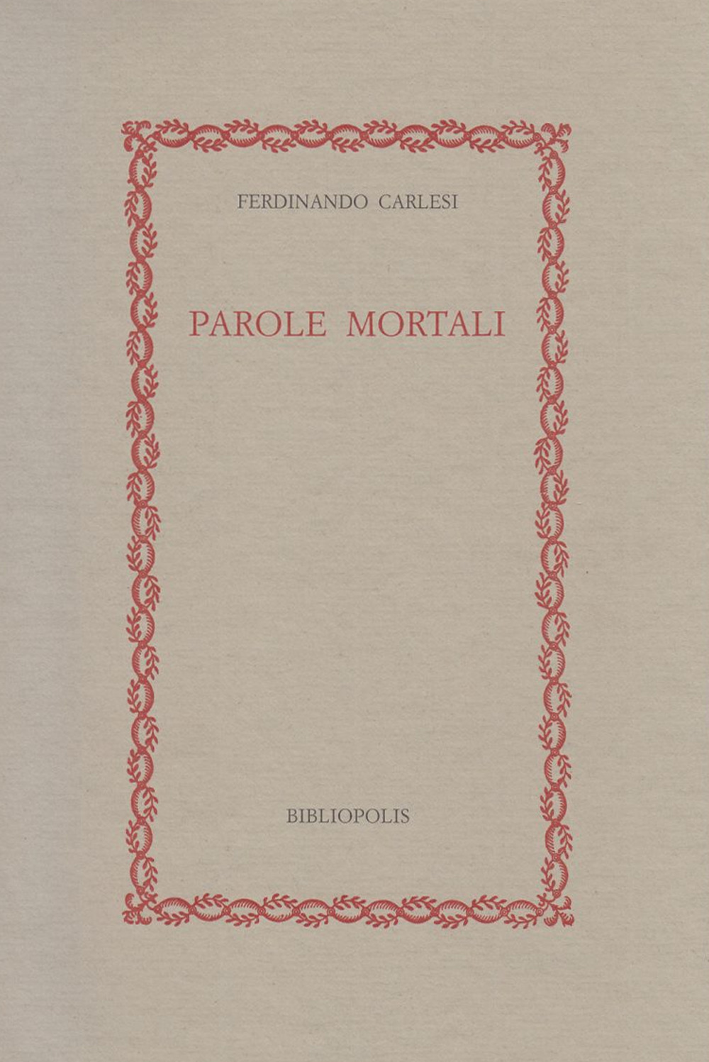 Parole mortali. Idee e cose del tempo della guerra e di tutti i tempi