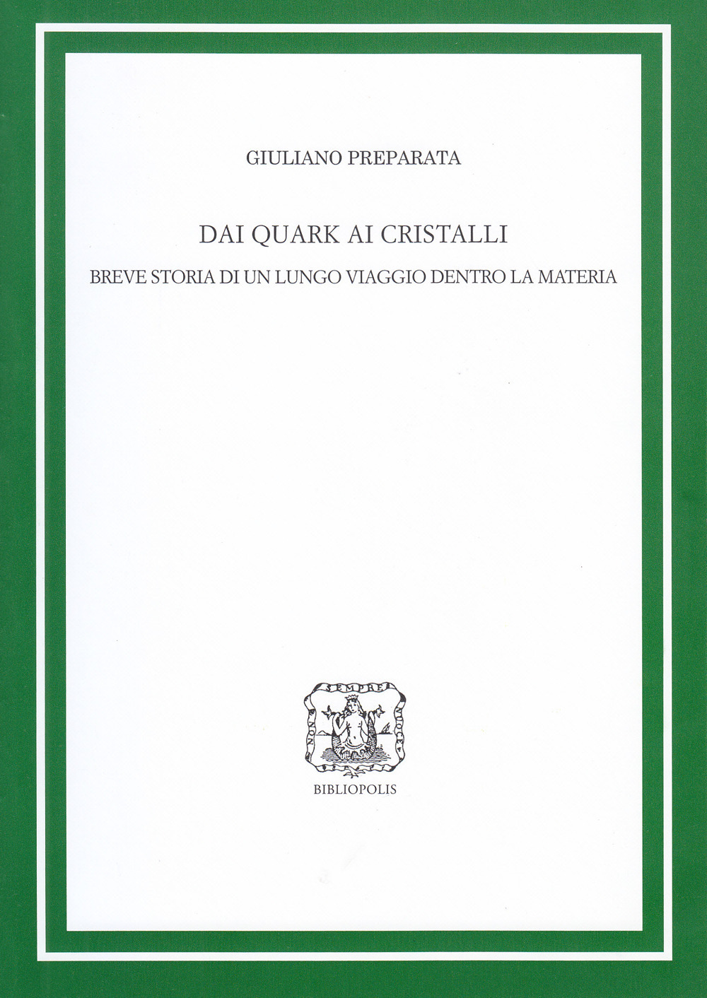 Dai quark ai cristalli. Breve storia di un lungo viaggio dentro la materia. Ediz. ampliata