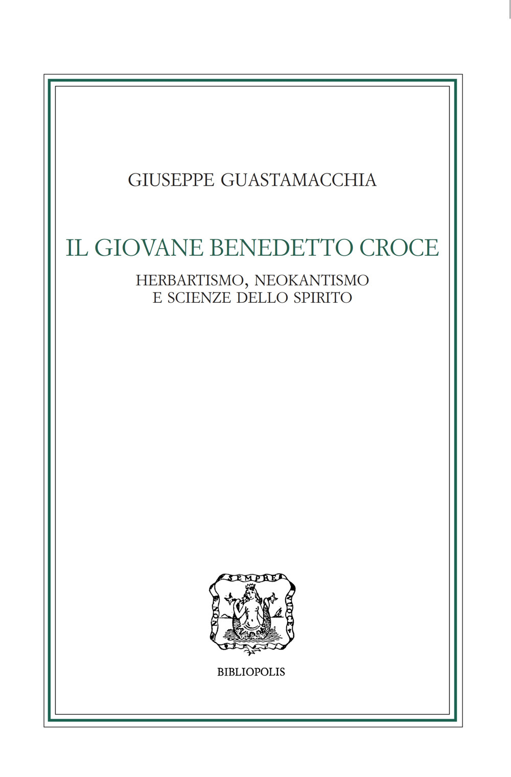 Il giovane Benedetto Croce. Herbartismo, neokantismo e scienze dello spirito