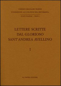 Lettere scritte dal glorioso sant'Andrea Avellino