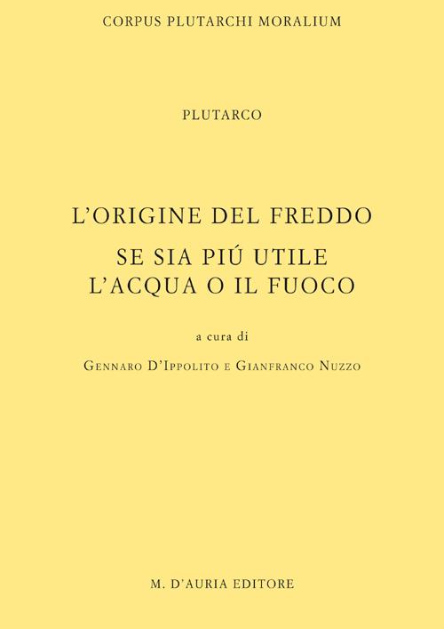 L'origine del freddo. Se sia più utile l'acqua o il fuoco. Testo greco a fronte