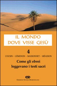 Il mondo dove visse Gesù. Vol. 4: Come gli ebrei leggevano i testi sacri