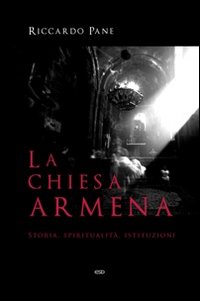 La Chiesa armena. Storia, spiritualità, istituzioni