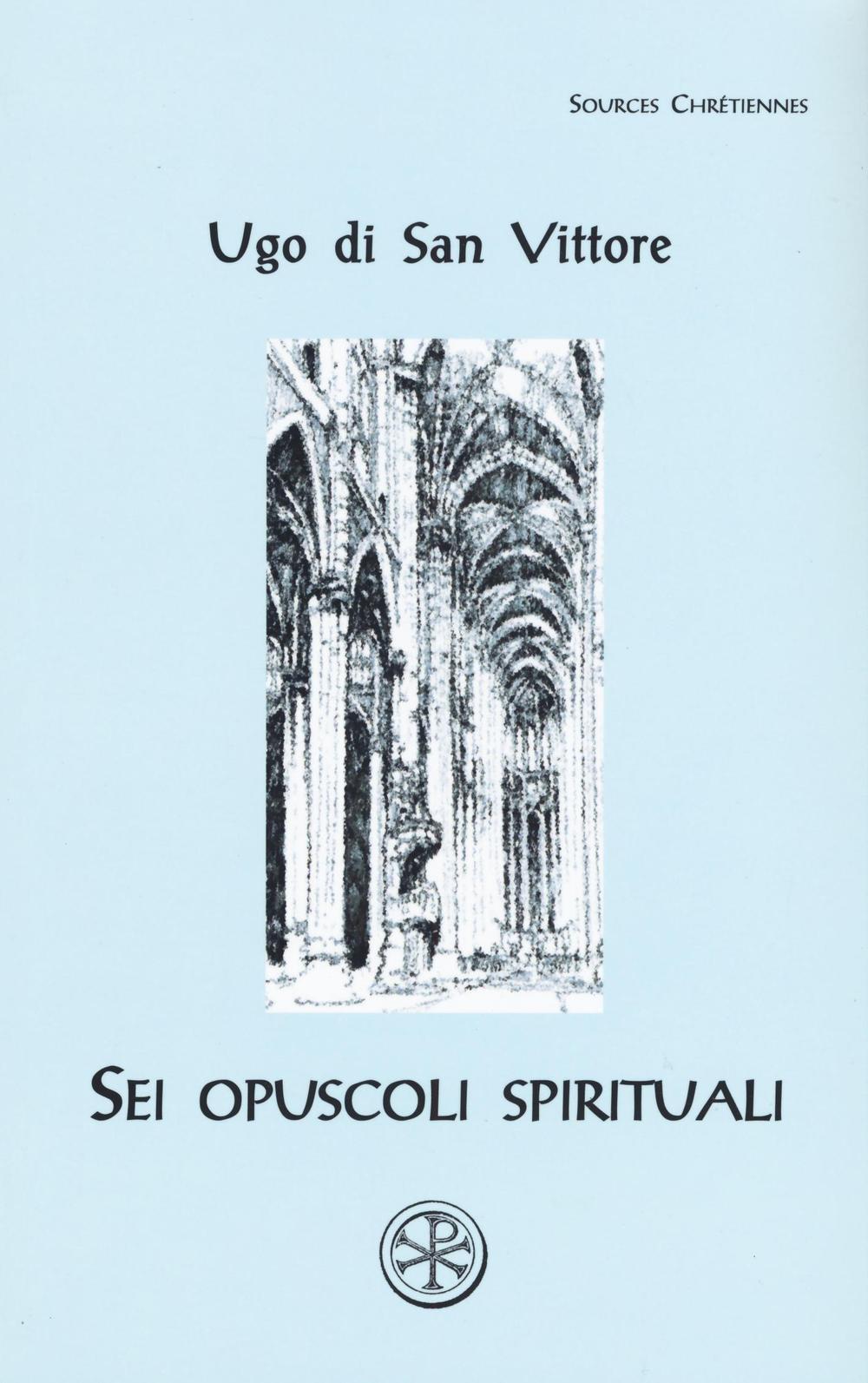 Sei opuscoli spirituali. Testo latino a fronte