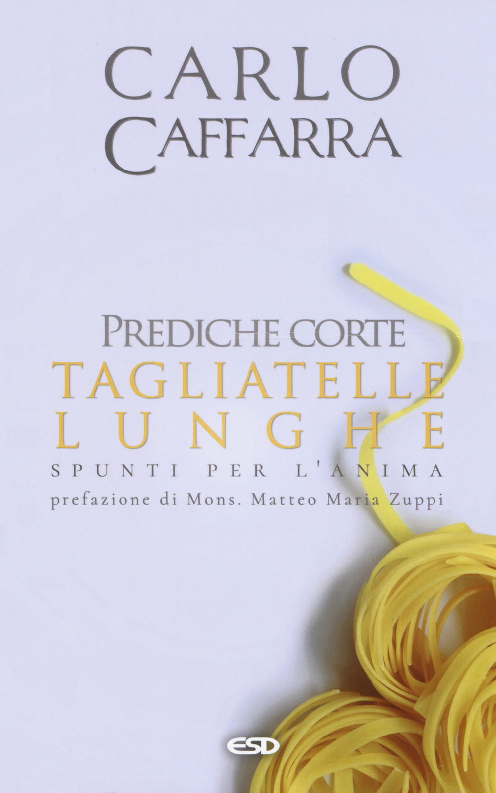 Prediche corte tagliatelle lunghe. Spunti per l'anima