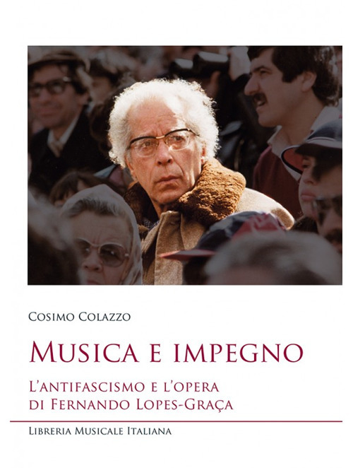 Musica e impegno. L'antifascismo e l'opera di Fernando Lopes-Graça. Con CD-Audio