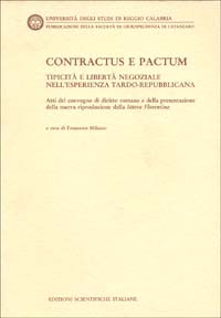 Contractus e Pactum. Tipicità e libertà negoziale nell'esperienza tardo-repubblicana. Atti del Convegno di diritto romano...