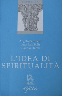 L'idea di spiritualità. Atti del 1º Convegno