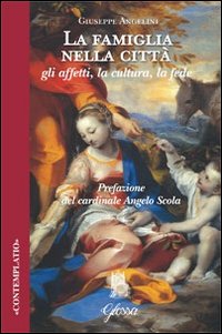 La famiglia nella città. Gli affetti, la cultura, la fede