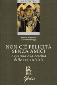 Non c'è felicità senza amici. Agostino e la cerchia delle sue amicizie