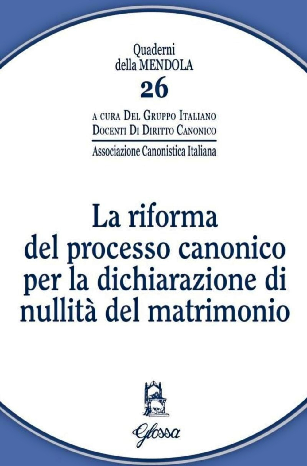 La riforma del processo canonico per la dichiarazione di nullità del matrimonio