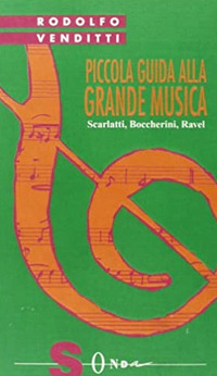 Piccola guida alla grande musica. Vol. 7: Scarlatti, Boccherini, Ravel