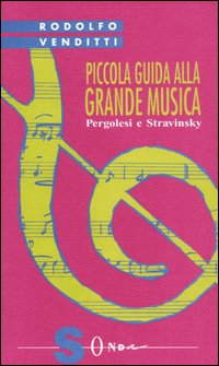 Piccola guida alla grande musica. Vol. 8: Pergolesi e Stravinsky