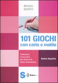 101 giochi con carta e matita. Tradizionali e innovativi, per allenare la mente divertendosi