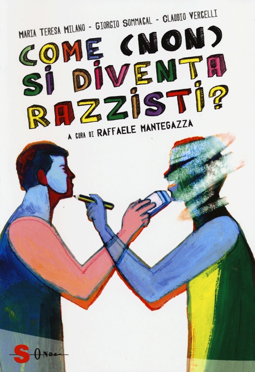 Come (non) si diventa razzisti? Ediz. illustrata