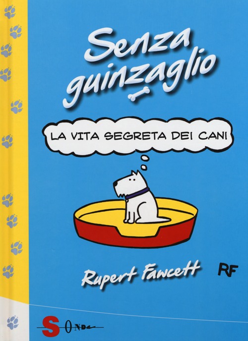 Senza guinzaglio. La vita segreta dei cani