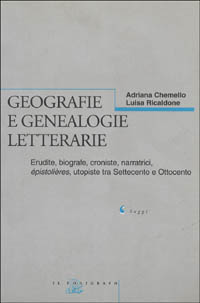 Geografie e genealogie letterarie. Erudite, biografe, croniste, narratrici, épistolières, utopiste tra Settecento e Ottocento