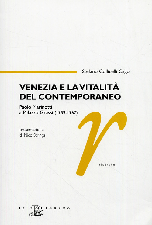 Venezia e la vitalità del contemporaneo. Paolo Marinotti a Palazzo Grassi (1959-1967). Ediz. illustrata
