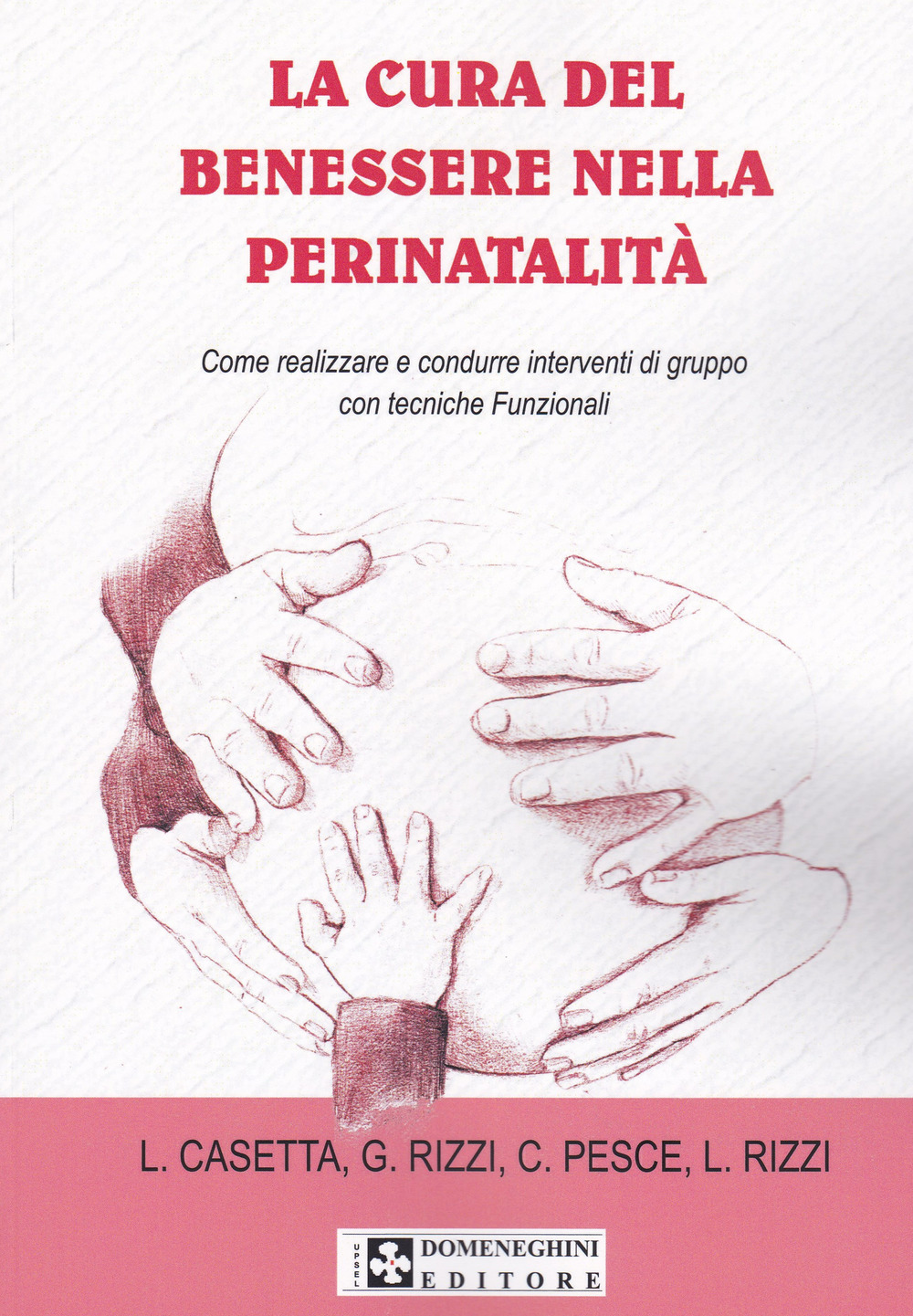 La cura del benessere nella perinatalità. Come realizzare e condurre interventi di gruppo con tecniche funzionali