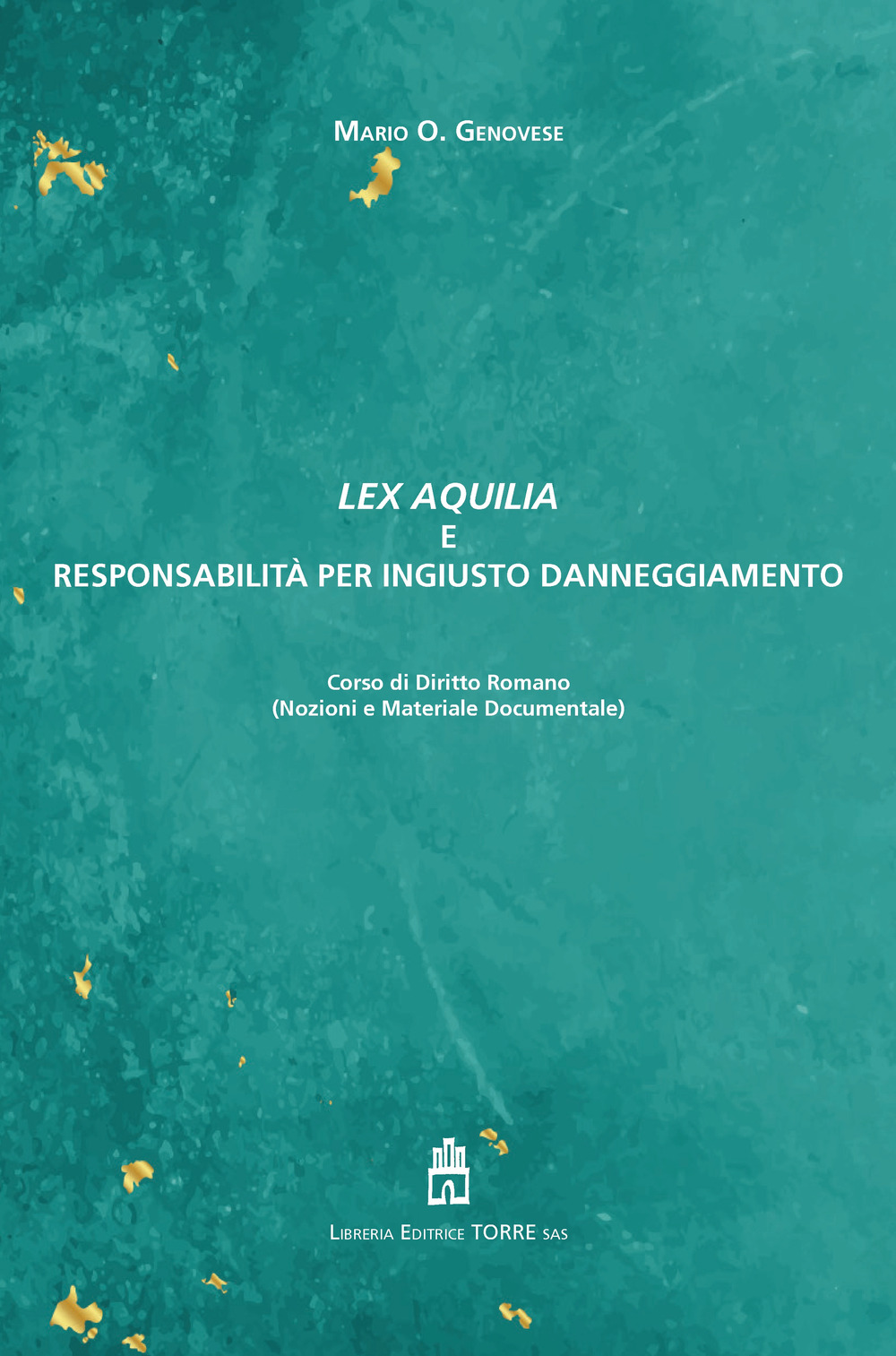 Lex Aquilia e responsabilità per ingiusto danneggiamento. Corso di Diritto Romano