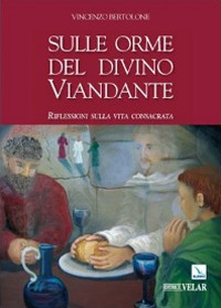 Sulle orme del divino viandante. Riflessioni sulla vita consacrata