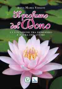 Il profumo del dono. La vocazione tra desiderio e paura del cuore
