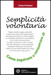 La semplicità volontaria. Come inquinare e consumare di meno