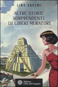 Altre storie sorprendenti di Liberi Muratori