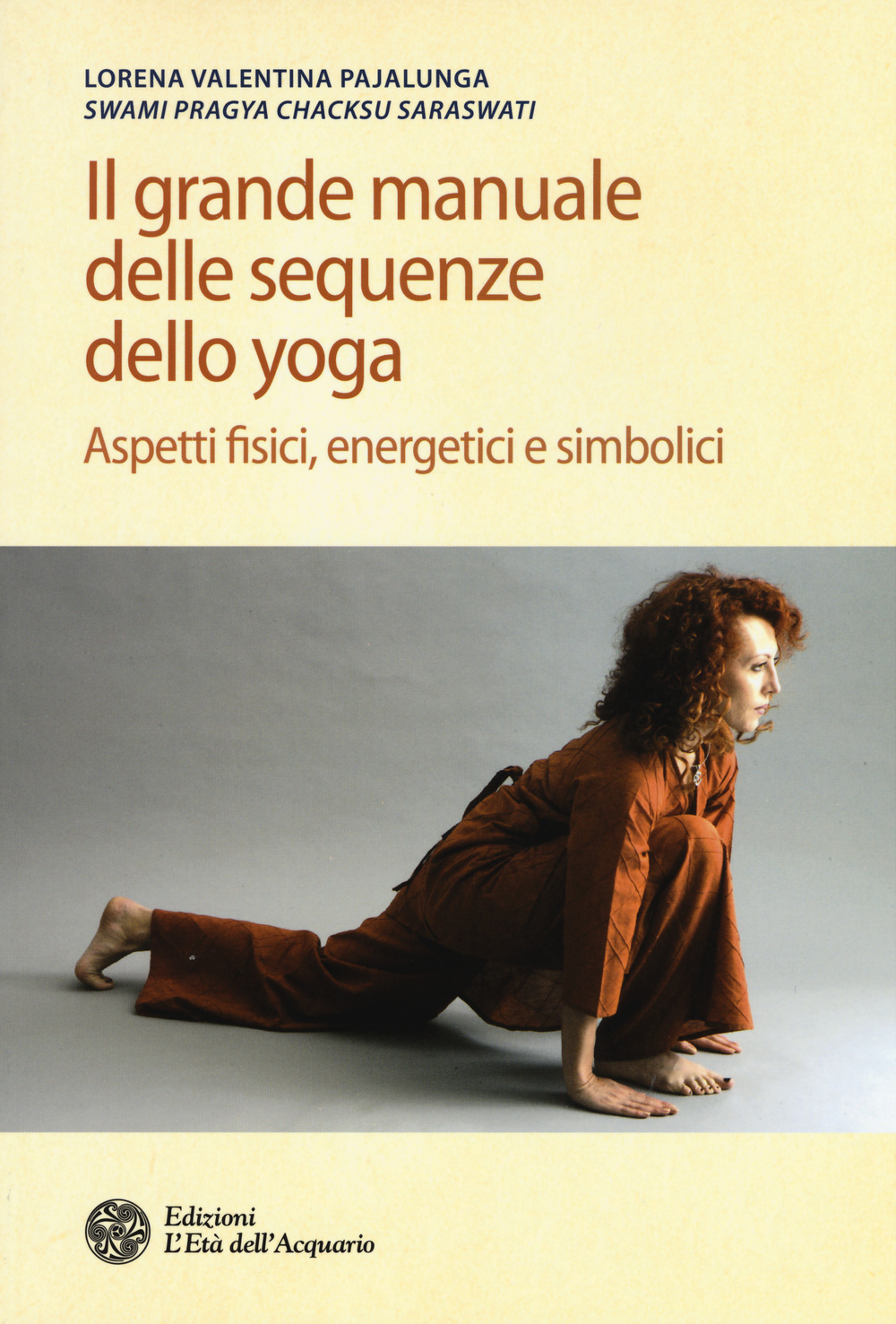 Il grande manuale delle sequenze dello yoga. Aspetti fidici, energetici e simbolici. Ediz. illustrata