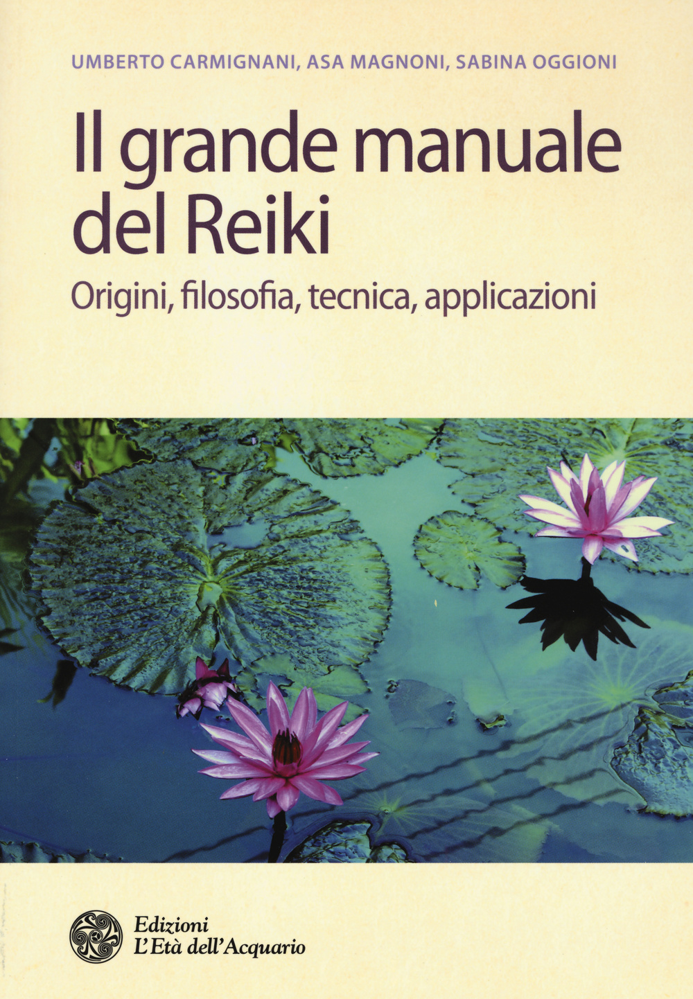 Il grande manuale del reiki. Origini, filosofia, tecnica, applicazioni