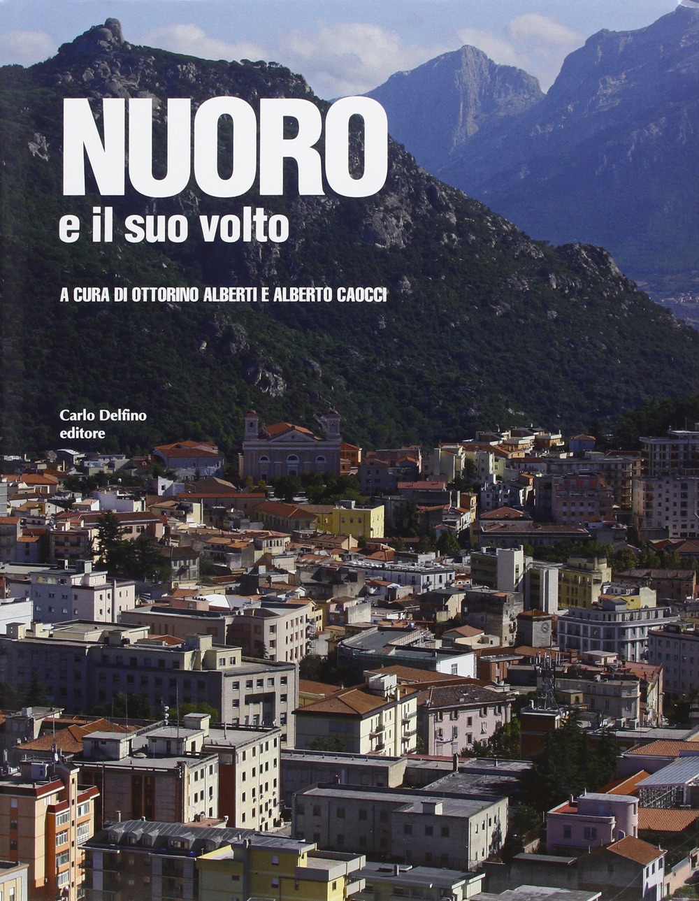 Nuoro e il suo volto. Ediz. illustrata