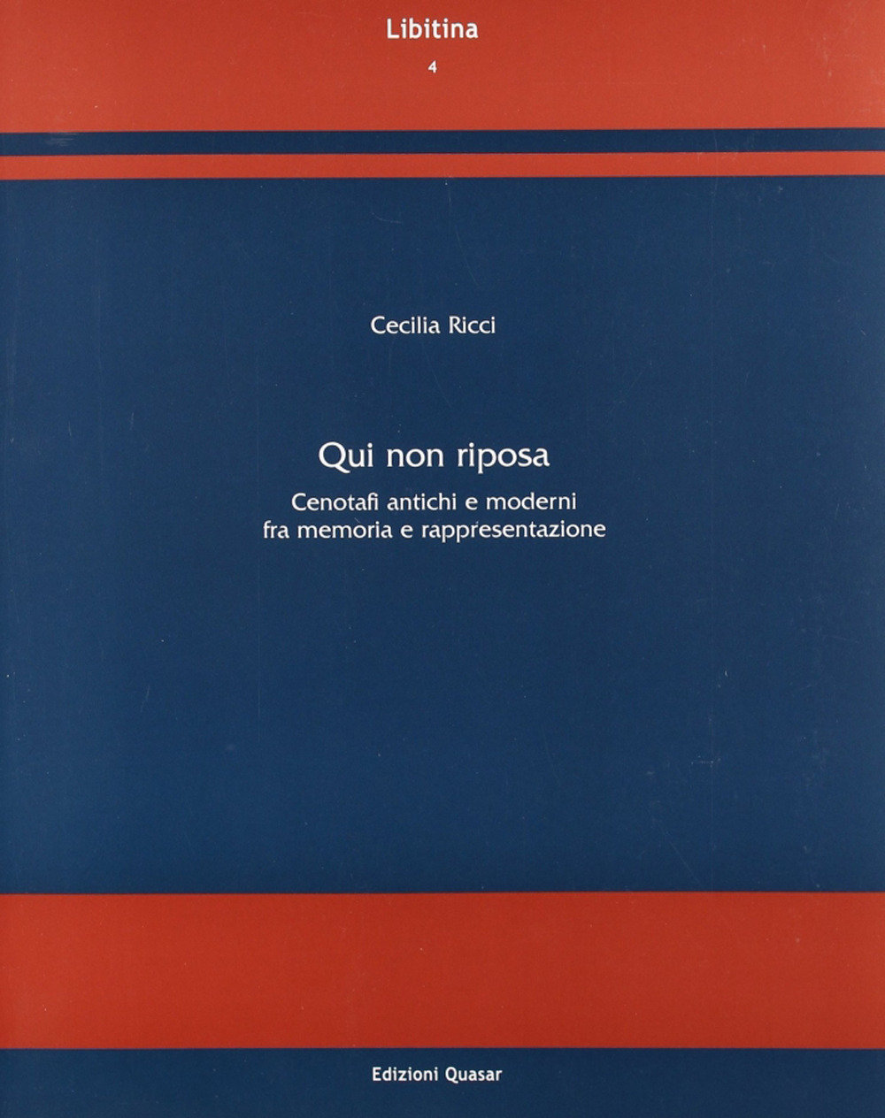 Qui non riposa. Cenotafi antichi e moderni fra memoria e rappresentazione