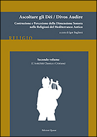 Ascoltare gli dèi-Divos audire. Vol. 2: L'antichità classica e cristiana