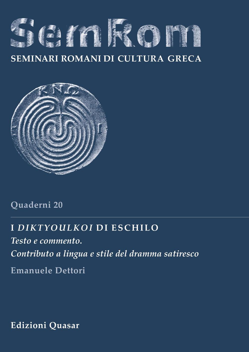 I Diktyoulkoi di Eschilo. Testo e commento. Contributo a lingua e stile del dramma satiresco