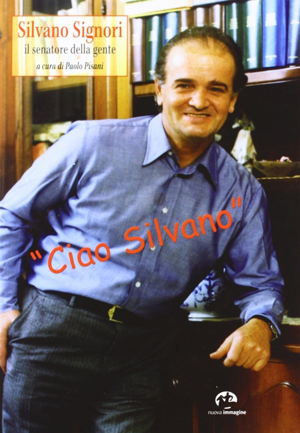 Silvano Signori. Il senatore della gente