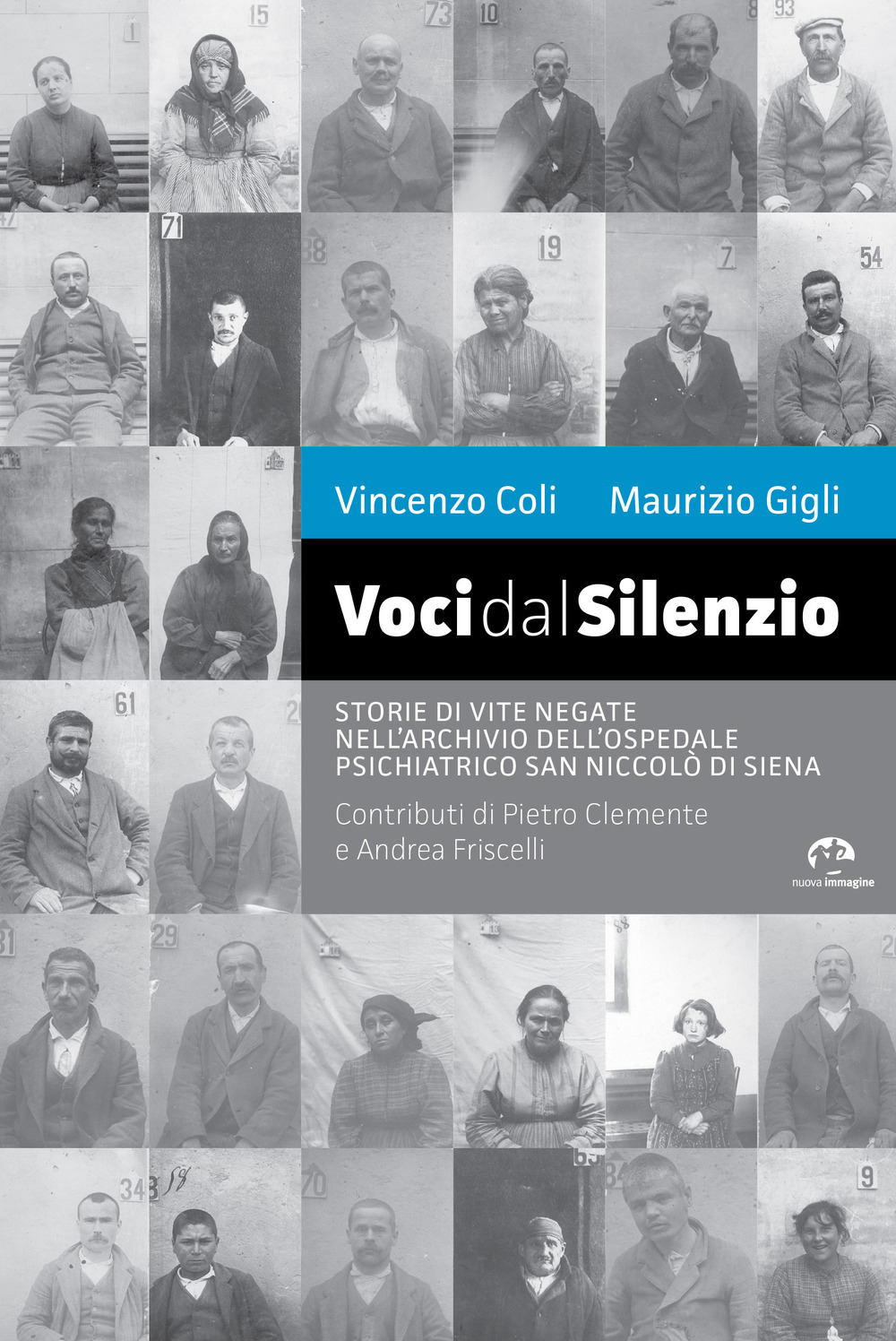 Voci dal silenzio. Il ricordo di vite negate nell'archivio dell'Ospedale Psichiatrico San Niccolò di Siena