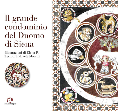 Il grande condominio del Duomo di Siena. Ediz. illustrata