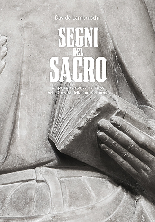Segni del sacro. Un percorso storico artistico nella Carrara della controriforma