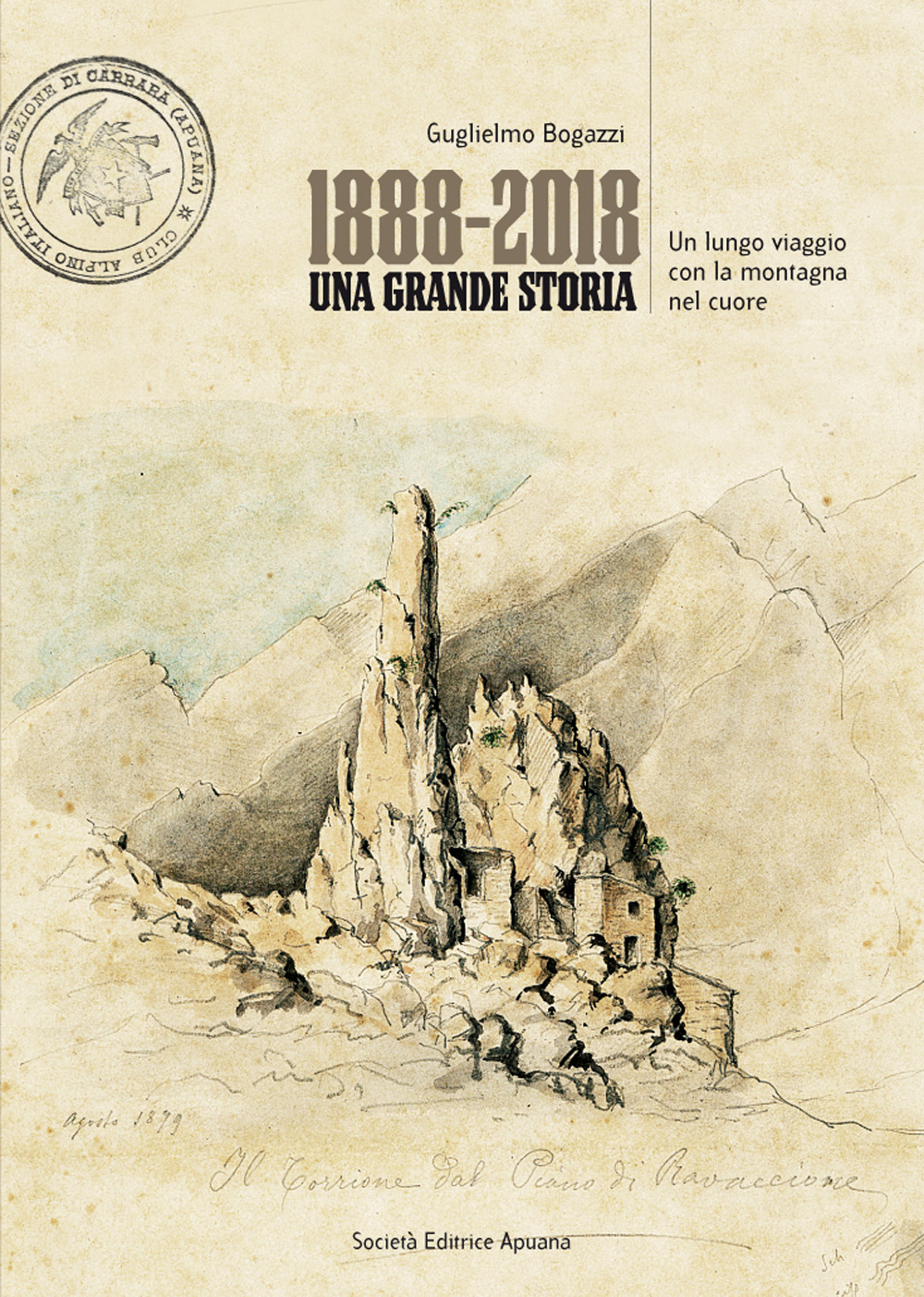 1888-2018. Una grande storia. Un lungo viaggio con la montagna nel cuore