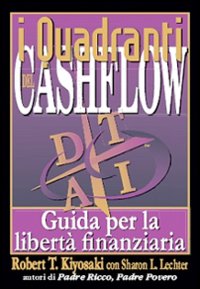 I quadranti del cashflow. Guida per la libertà finanziaria