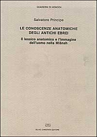 Le conoscenze anatomiche degli antichi ebrei. Il lessico anatomico e l'immagine dell'uomo nella Misnah