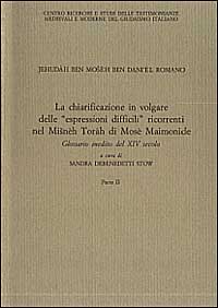 Jehudàh ben Moshèh ben Danièl Romano. La chiarificazione in volgare delle «Espressioni difficili» ricorrenti nel Misnèh Toràh di Mosè Maimonide