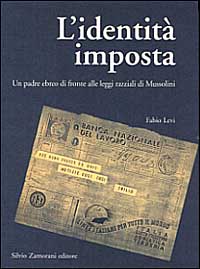 L'identità imposta. Un padre ebreo di fronte alle leggi razziali di Mussolini