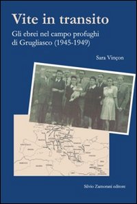 Vite in transito. Gli ebrei nel campo profughi di Grugliasco (1945-1949)